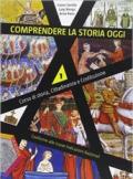 Comprendere la storia oggi. Per le Scuole superiori