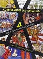 Comprendere la storia oggi. Per le Scuole superiori