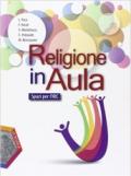 Religione in aula. Ediz. plus. Per gli Ist. professionali. Con e-book. Con espansione online