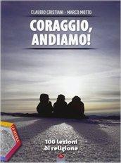 Coraggio, andiamo! 100 lezioni di religione. Ediz. plus. Per le Scuole superiori. Con DVD. Con e-book. Con espansione online