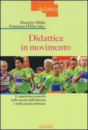 Didattica in movimento. L'esperienza motoria nella scuola dell'infanzia e nella scuola primaria