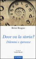 Dove va la storia? Dilemmi e speranze