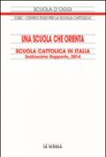 Una scuola che orienta. Scuola cattolica in Italia. 16º rapporto