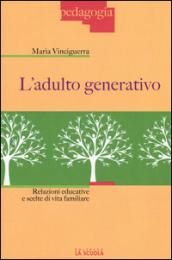 L'adulto generativo. Relazioni educative e scelte di vita familiare