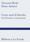 Cento anni di filosofia. Da Nietzsche ai giorni nostri [2 tomi indivisibili]