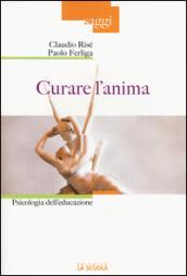 Curare l'anima. Psicologia dell'educazione