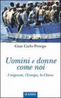 Uomini e donne come noi. I migranti, l'Europa, la Chiesa