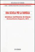 Una scuola per la famiglia. Scuola cattolica in Italia. Diciassettesimo rapporto