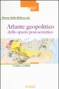 Atlante geopolitico dello spazio post-sovietico. Confini e conflitti. Ediz. illustrata