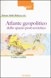 Atlante geopolitico dello spazio post-sovietico. Confini e conflitti. Ediz. illustrata