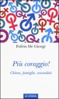 Più coraggio!: Chiesa, famiglie, sessualità (Orso Blu)