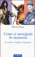 Come si manipola la memoria: Lo storico, il potere, il passato (Orso Blu Vol. 75)