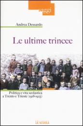 Le ultime trincee. Politica e vita scolastica a Trento e Trieste (1918-1923)