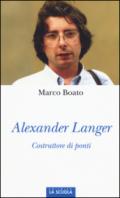 Alexander Langer. Costruttore di ponti. Ediz. illustrata