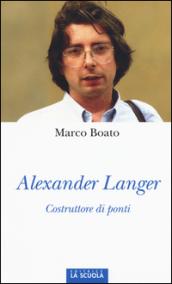 Alexander Langer. Costruttore di ponti. Ediz. illustrata