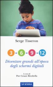 3-6-9-12 Diventare grandi all'epoca degli schermi digitali (Orso Blu)