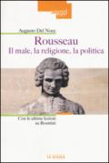 Rousseau. Il male, la religione, la politica. Con le ultime lezioni su Rosmini