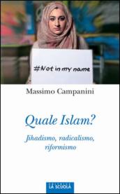 Quale Islam? Jihadismo, radicalismo, riformismo