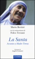 La santa. Accanto a Madre Teresa. Ediz. illustrata