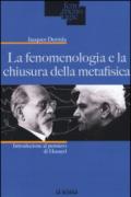 La fenomenologia e la chiusura della metafisica. Introduzione al pensiero di Husserl