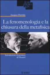 La fenomenologia e la chiusura della metafisica. Introduzione al pensiero di Husserl