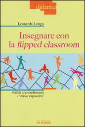 Insegnare con la flipped classroom. Stili di apprendimento e «classe capovolta»