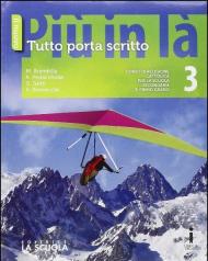 Il nuovo Più in là. Tutto porta scritto. Per le Scuole superiori. Con e-book. Con espansione online. Vol. 3