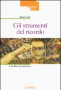 Gli strumenti del ricordo. I media e la memoria. Ediz. illustrata