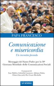 Comunicazione e misericordia. Comunicazione e misericordia. Un incontro fecondo