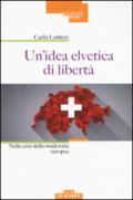 Un'idea elvetica di libertà. Nella crisi dell'Europa