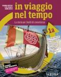 In viaggio nel tempo. La storia per livelli di competenza. Con Strumenti per lo studio, Cittadinanza e Costituzione e Le civiltà antiche. Con ebook. Con espansione online. Vol. 1\A-B