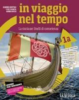 In viaggio nel tempo. La storia per livelli di competenza. Con Strumenti per lo studio, Cittadinanza e Costituzione e Le civiltà antiche. Con ebook. Con espansione online. Vol. 1\A-B