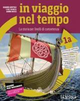 In viaggio nel tempo. La storia per livelli di competenza. Con Strumenti per lo studio e Cittadinanza e Costituzione. Con ebook. Con espansione online. Vol. 1\A-B