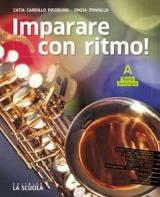 Imparare con ritmo. Con Musica in tasca. Con ebook. Con espansione online. Con 2 DVD-ROM. Vol. A-B: Teoria-Antologia-Strumenti musicali-Storia della musica.