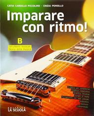 Imparare con ritmo. Con ebook. Con espansione online. Con DVD-ROM. Vol. B: Strumenti musicali-Storia della musica.