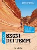 Il nuovo Segni dei tempi. Il cristianesimo in dialogo col mondo. Per le Scuole superiori. Con ebook. Con espansione online