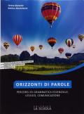 Orizzonti di parole. Vol. unico. Con Grammatica in tasca. Con ebook. Con espansione online