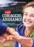 Il nuovo Coraggio andiamo. Corso di religione cattolica. Vol. unico. Per le Scuole superiori. Con ebook. Con espansione online