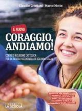 Il nuovo Coraggio andiamo. Corso di religione cattolica. Vol. unico. Per le Scuole superiori. Con ebook. Con espansione online