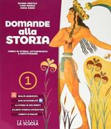 Domande alla storia. Corso di storia, cittadinanza e costituzione. Con strumenti per lo studio. Con espansione online. Vol. 1: Dalla Preistoria alla fine della Repubblica romana.