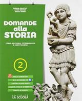 Domande alla storia. Corso di storia, cittadinanza e costituzione. Con strumenti per lo studio. Con espansione online. Vol. 2: Dall'Impero romano al X secolo.