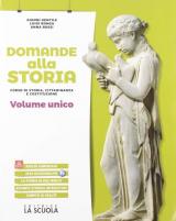 Domande alla storia. Corso di storia, cittadinanza e costituzione. Volume unico. Con espansione online