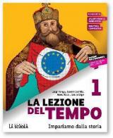 La lezione del tempo. Con Educazione civica e Strumenti per lo studio. Con e-book. Con espansione online. Vol. 1: mondo dal III al XV secolo.