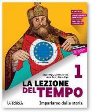 La lezione del tempo. Con Educazione civica e Strumenti per lo studio. Con e-book. Con espansione online. Vol. 1: mondo dal III al XV secolo.