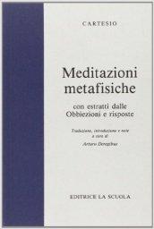 Meditazioni metafisiche. Per i Licei e gli Ist. Magistrali