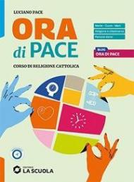 Ora di pace. Corso di religione cattolica con nulla osta CEI. Per le Scuole superiori. Con e-book. Con espansione online