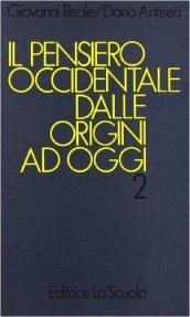 Il pensiero occidentale dalle origini ad oggi. Per i Licei e gli Ist. Magistrali. 2.Dall'umanesimo a Kant