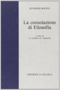 La consolazione della filosofia. Per i Licei e gli Ist. Magistrali