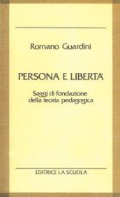 Persona e libertà. Saggi di fondazione della teoria pedagogica