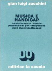 Musica e handicap. Musicoterapia e tecniche psicomusicali per l'integrazione degli alunni handicappati